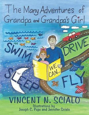 The Many Adventures of Grandpa and Grandpa's Girl(English, Paperback, Scialo Vincent N)