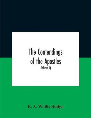 The Contendings Of The Apostles(English, Paperback, A Wallis Budge E)