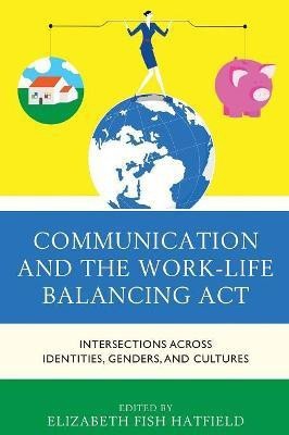 Communication and the Work-Life Balancing Act(English, Paperback, unknown)