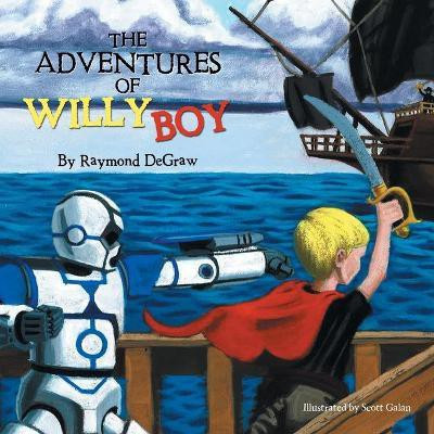 The Adventures of Willy Boy(English, Paperback, Degraw Raymond)
