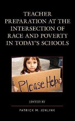 Teacher Preparation at the Intersection of Race and Poverty in Today's Schools(English, Hardcover, unknown)