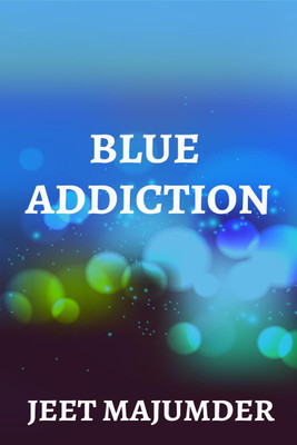 Blue Addiction(English, Paperback, Jeet Majumder)
