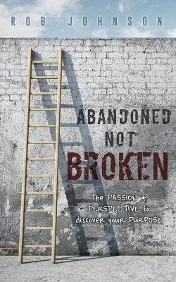 Abandoned Not Broken(English, Paperback, Johnson Rob)