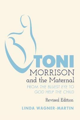 Toni Morrison and the Maternal(English, Paperback, Wagner-Martin Linda)