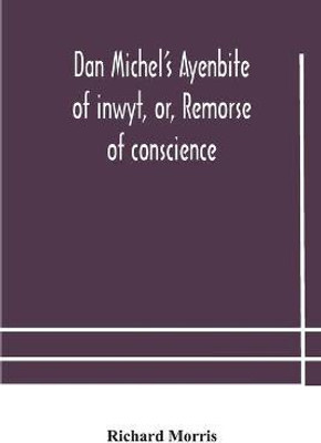 Dan Michel's Ayenbite of inwyt, or, Remorse of conscience.(English, Paperback, Morris Richard)