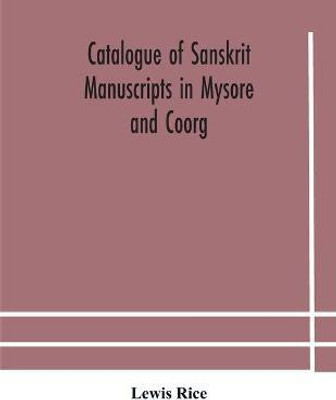 Catalogue of Sanskrit manuscripts in Mysore and Coorg(English, Paperback, Rice Lewis)
