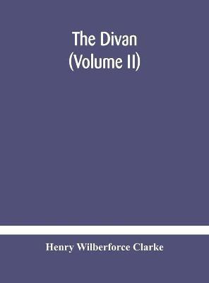 The Divan (Volume II)(English, Hardcover, Wilberforce Clarke Henry)