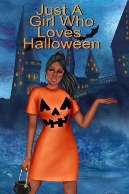 Just A Girl Who Loves Halloween(English, Paperback, Bewitched Willow)