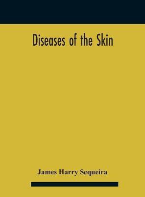 Diseases of the skin(English, Hardcover, Harry Sequeira James)