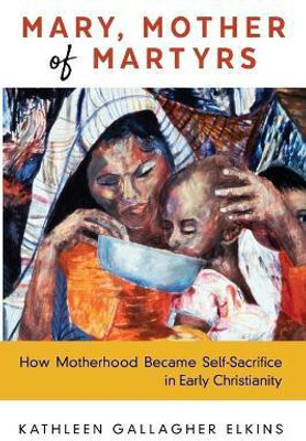 Mary, Mother of Martyrs(English, Paperback, Gallagher Elkins Kathleen)