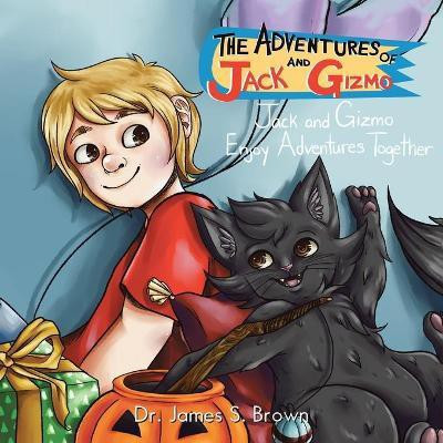The Adventures of Jack and Gizmo(English, Paperback, Brown James S Dr)