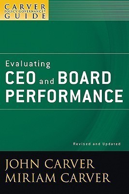 A Carver Policy Governance Guide, Evaluating CEO and Board Performance(English, Paperback, Carver John)