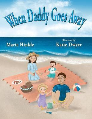 When Daddy Goes Away(English, Paperback, Hinkle Marie)