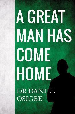 A Great Man Has Come Home(English, Paperback, Osigbe Daniel)