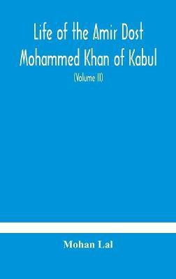 Life of the amir Dost Mohammed Khan of Kabul(English, Hardcover, Lal Mohan)