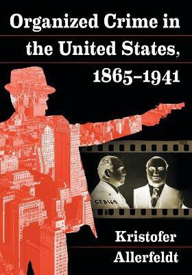 Organized Crime in the United States, 1865-1941(English, Paperback, Allerfeldt Kristofer)