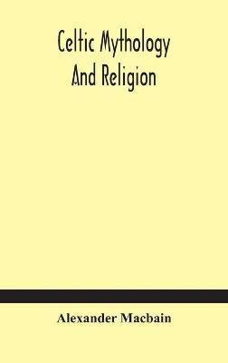 Celtic Mythology And Religion(English, Hardcover, Celtic Mythology, Religion)
