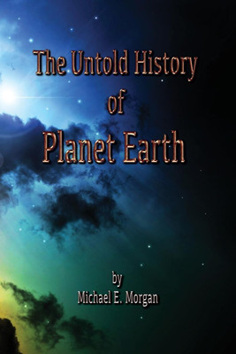 The Untold History of Planet Earth(English, Paperback, Morgan Michael E)