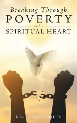 Breaking Through Poverty with a Spiritual Heart(English, Hardcover, O'Quin Isaac)