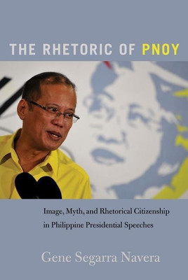 The Rhetoric of PNoy(English, Hardcover, Navera Gene Segarra)