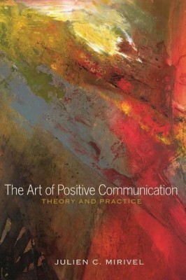 The Art of Positive Communication(English, Paperback, Mirivel Julien C.)