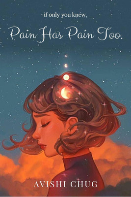 Pain has pain too(English, Paperback, Avishi Chug)