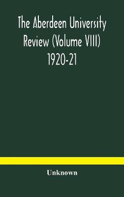 The Aberdeen university review (Volume VIII) 1920-21(English, Hardcover, unknown)