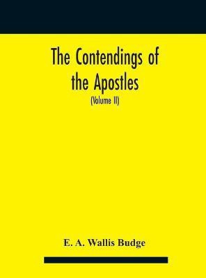 The contendings of the Apostles(English, Hardcover, A Wallis Budge E)