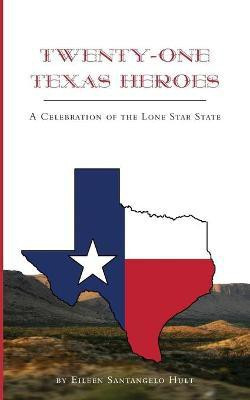 Twenty-One Texas Heroes(English, Paperback, Hult Eileen Santangelo)