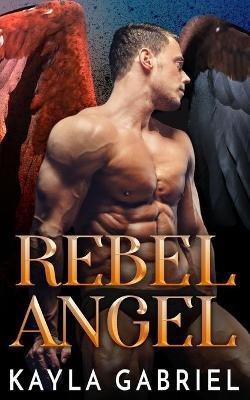 Rebel Angel(English, Paperback, Gabriel Kayla)