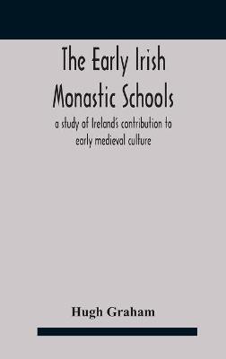 The early Irish monastic schools(English, Hardcover, Graham Hugh)