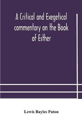 A critical and exegetical commentary on the Book of Esther(English, Paperback, Bayles Paton Lewis)