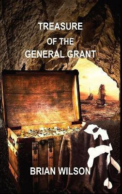 Treasure of the General Grant(English, Hardcover, Wilson Brian The Right Honourable)