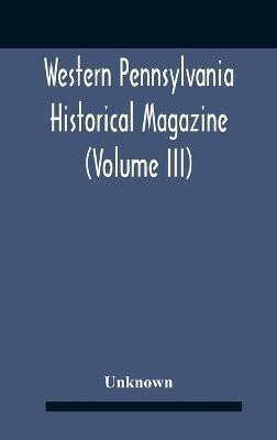 Western Pennsylvania Historical Magazine (Volume Iii)(English, Hardcover, unknown)