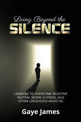 Living Beyond the Silence(English, Paperback, James Gaye)