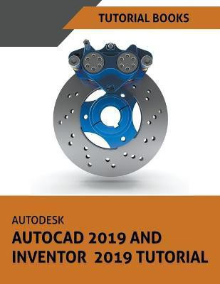 Autodesk AutoCAD 2019 and Inventor 2019 Tutorial(English, Paperback, Tutorial Books)