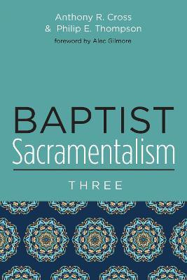 Baptist Sacramentalism 3(English, Paperback, Cross Anthony R)