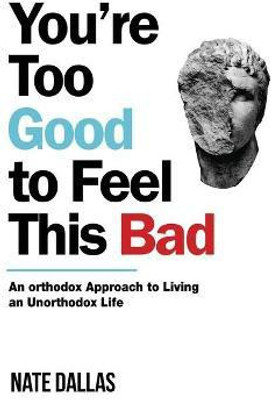 You're Too Good to Feel This Bad(English, Paperback, Dallas Nate)