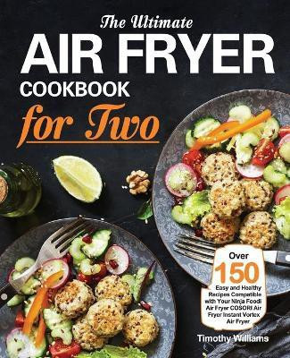 The Ultimate Air Fryer Cookbook for Two(English, Paperback, Williams Timothy)