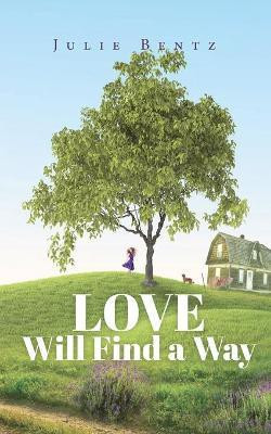 Love Will Find a Way(English, Paperback, Bentz Julie)