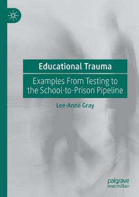 Educational Trauma(English, Paperback, Gray Lee-Anne)
