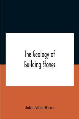 The Geology Of Building Stones(English, Paperback, Allen Howe John)