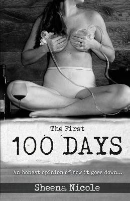 The First 100 Days(English, Paperback, Nicole Sheena)