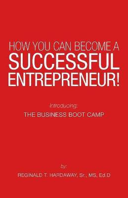 How You Can Become a Successful Entrepreneur!(English, Paperback, Hardaway Ed D Reginald T MS Sr)
