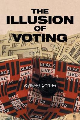 The Illusion of Voting(English, Paperback, Young Wanda)