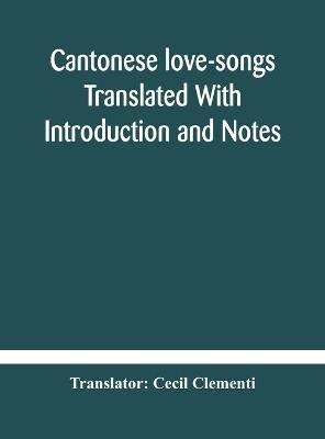 Cantonese love-songs Translated With Introduction and Notes(English, Hardcover, unknown)