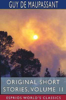 Original Short Stories, Volume II (Esprios Classics)(English, Paperback, Maupassant Guy De)
