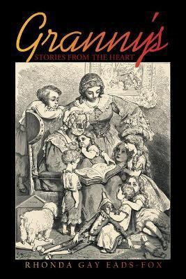 Granny's Stories from the Heart(English, Paperback, Eads-Fox Rhonda Gay)