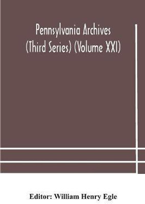 Pennsylvania archives (Third Series) (Volume XXI)(English, Paperback, unknown)
