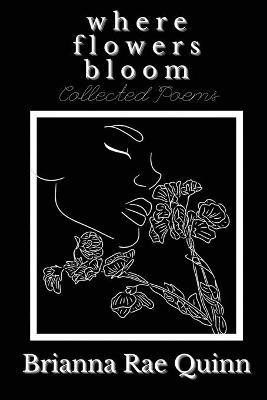 Where Flowers Bloom(English, Paperback, Quinn Brianna Rae)